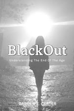 BlackOut: Understanding The End Of The Age