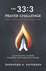 The 33: 3 Prayer Challenge: 33 Devotions to Spark Powerful and Persistent Prayer