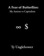 A Fear of Butterflies: My Autism vs Capitalism