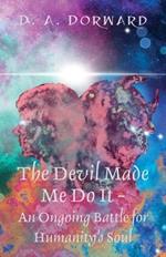 The Devil Made Me Do It - An Ongoing Battle for Humanity's Soul