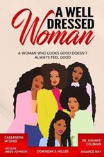 A Well Dressed Woman: A Woman Who Looks Good Doesn't Always Feel Good