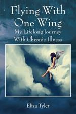 Flying With One Wing: My Lifelong Journey With Chronic Illness