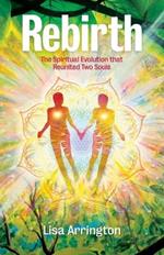 Rebirth: The Spiritual Evolution that Reunited Two Souls