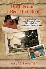 Dust From a Red Dirt Road: Stories, Essays, and Poems of a Georgia Life...and some recipes too.