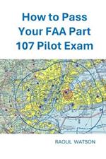 How to Pass Your FAA Part 107 Pilot Exam