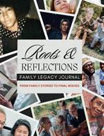 Roots & Reflections Family Journal: From Family Stories to Final Wishes