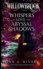 Willowbrook Whispers of Love and Abyssal Shadows