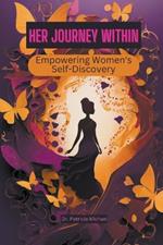 Her Journey Within: Empowering Women's Self-Discovery