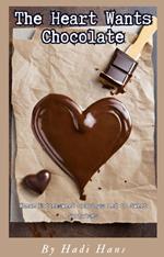 The Heart Wants Chocolate