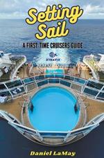 Setting Sail: Your First-Time Cruisers Guide