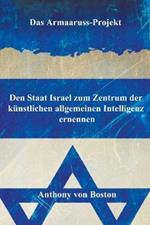 Das Armaaruss-Projekt: Den Staat Israel zum Zentrum der kunstlichen allgemeinen Intelligenz ernennen