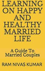 Learning On Happy And Healthy Married Life: A Guide To Married Couples