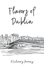 Flavors of Dublin: A Culinary Journey