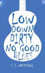 Low Down, Dirty, No Good Blues