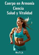 Cuerpo en Armonía: Ciencia, Salud y Vitalidad