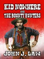 Kid Nowhere and The Bounty Hunters