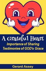 A Grateful Heart: Importance of Sharing Testimonies of GOD's Grace