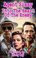 Agent Sissy – Into The Heart Of The Enemy