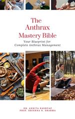 The Anthrax Mastery Bible: Your Blueprint for Complete Anthrax Management