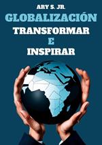 Globalización: Transformar e Inspirar