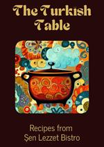 The Turkish Table: Recipes from Sen Lezzet Bistro