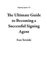 The Ultimate Guide to Becoming a Successful Signing Agent