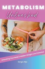 Metabolism Unleashed: Unlocking Your Body's Hidden Weight Loss Potential