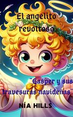 El angelito revoltoso: Gasper y sus travesuras navideñaser y sus