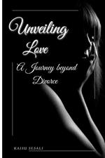 Unveiling Love: A Journey beyond Divorce