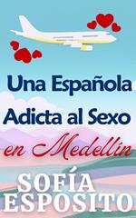 Una Española Adicta al Sexo en Medellín