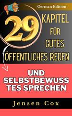 29 Kapitel für gutes öffentliches Reden und selbstbewusstes Sprechen