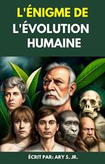 L'énigme de l'évolution Humaine