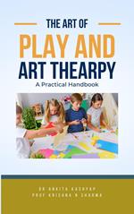 The Art of Play and Art Thearpy: A Practical Handbook