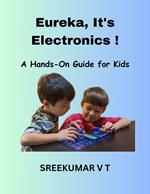 Eureka, It's Electronics! A Hands-On Guide for Kids