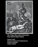 The Trojan War and Its Aftermath: Four Epic Poems