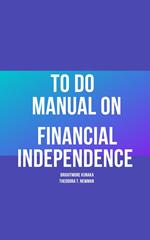 To Do Manual On Financial Independence