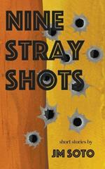 Nine Stray Shots