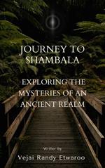 Journey to Shambala: Exploring the Mysteries of an Ancient Realm