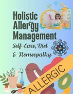 Holistic Allergy Management: Self-Care, Diet, and Homeopathy