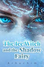 The Ice Witch and the Shadow Fairy