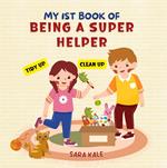 My 1st Book of Being A Super Helper