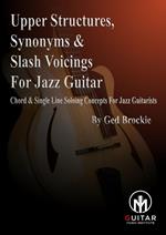 Upper Voicings, Synonyms & Slash Voicings For Jazz Guitar