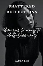 Shattered Reflections: Simone's Journey to Self-Discovery