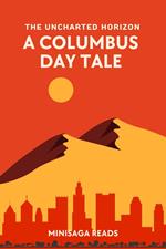 The Uncharted Horizon - A Columbus Day Tale