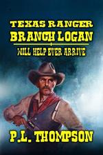 Texas Ranger Branch Logan - Help Will Come, Betty Lou