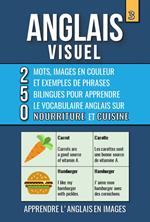 Anglais Visuel 3 - Nourriture et Cuisine - 250 images, 250 mots et des exemples de phrases - L’Anglais facile a lire