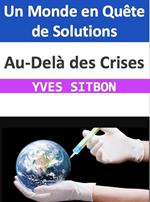 Au-Delà des Crises : Un Monde en Quête de Solutions