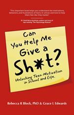 Can You Help Me Give a Sh*t? Unlocking Teen Motivation in School and Life