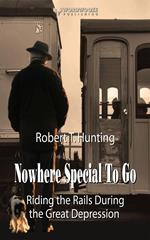 Nowhere Special to Go: Riding the Rails During the Great Depression
