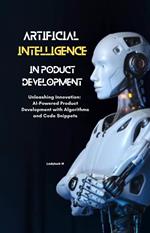 Artificial Intelligence in Product Development AI-Powered Innovation: Revolutionizing Product Development Ladyluck M